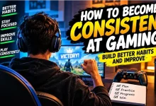 How to Become Consistent at Gaming Build Better Habits and Improve